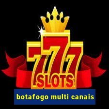 botafogo multi canais